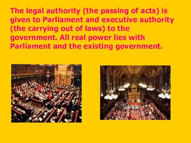 The legal authority (the passing of acts) is given to
