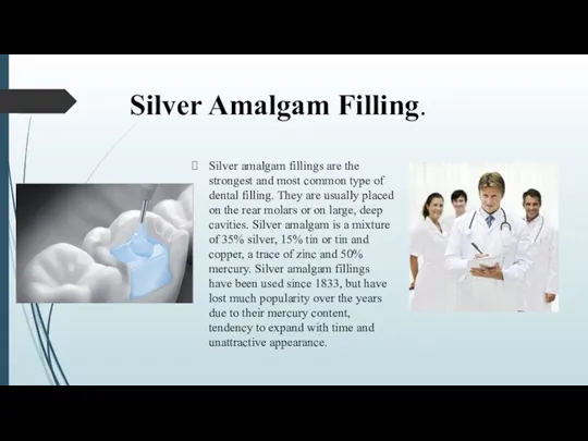 Silver Amalgam Filling. Silver amalgam fillings are the strongest and most common type