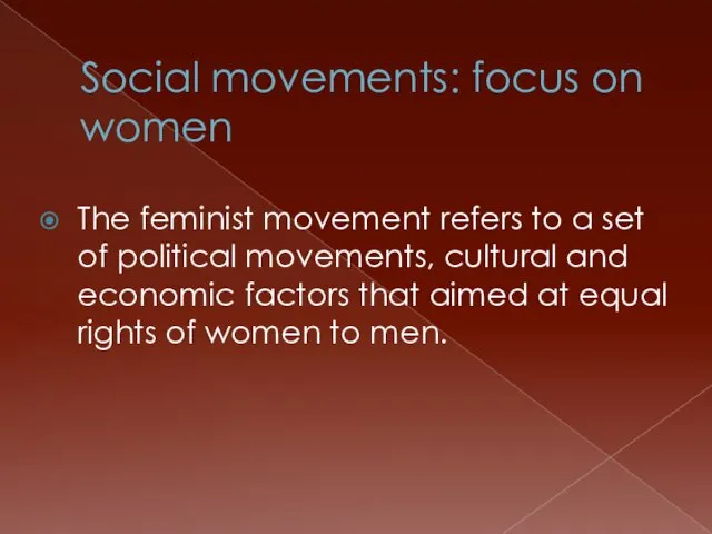 Social movements: focus on women The feminist movement refers to