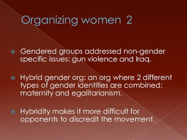 Organizing women 2 Gendered groups addressed non-gender specific issues: gun
