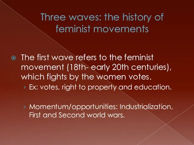 Three waves: the history of feminist movements The first wave