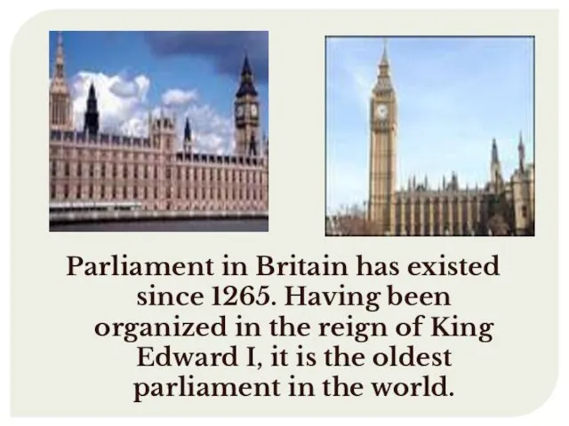 Parliament in Britain has existed since 1265. Having been organized