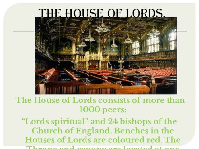 The House of Lords. The House of Lords consists of