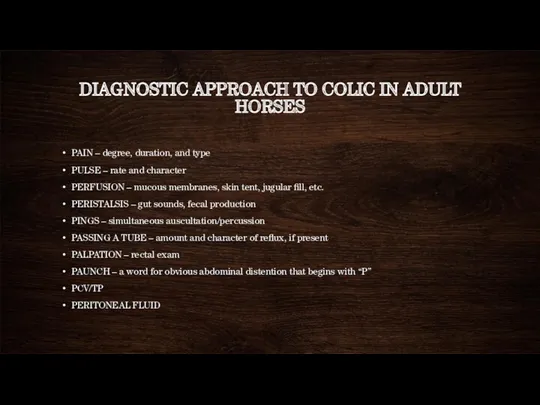 DIAGNOSTIC APPROACH TO COLIC IN ADULT HORSES PAIN – degree, duration, and type