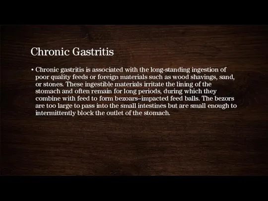 Chronic Gastritis Chronic gastritis is associated with the long-standing ingestion of poor quality