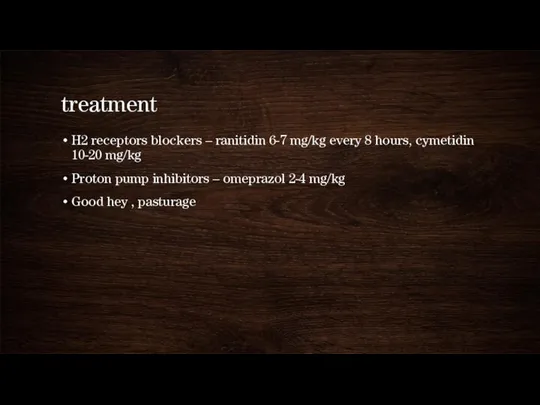 treatment H2 receptors blockers – ranitidin 6-7 mg/kg every 8 hours, cymetidin 10-20