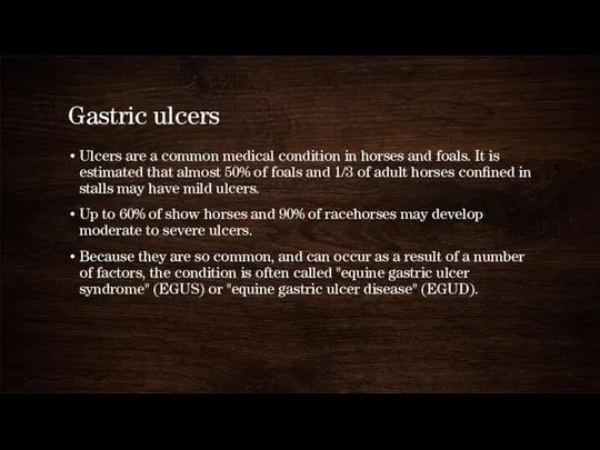 Gastric ulcers Ulcers are a common medical condition in horses