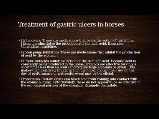 Treatment of gastric ulcers in horses H2 blockers: These are medications that block