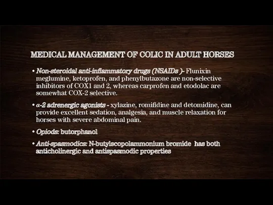 MEDICAL MANAGEMENT OF COLIC IN ADULT HORSES Non-steroidal anti-inflammatory drugs (NSAIDs )- Flunixin