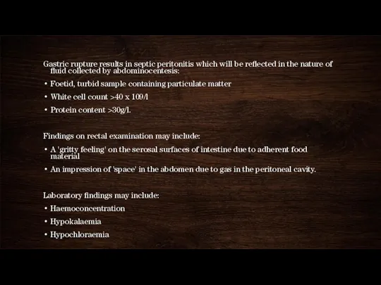 Gastric rupture results in septic peritonitis which will be reflected