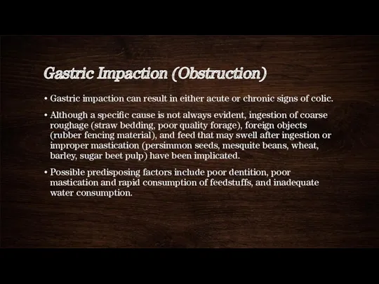 Gastric Impaction (Obstruction) Gastric impaction can result in either acute or chronic signs