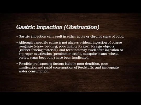 Gastric Impaction (Obstruction) Gastric impaction can result in either acute