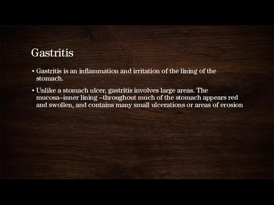 Gastritis Gastritis is an inflammation and irritation of the lining