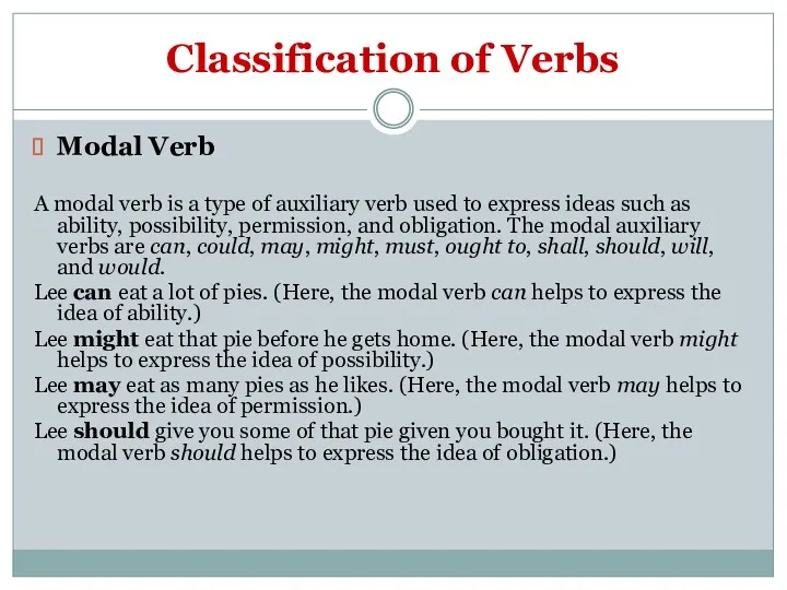 Classification of Verbs Modal Verb A modal verb is a type of auxiliary