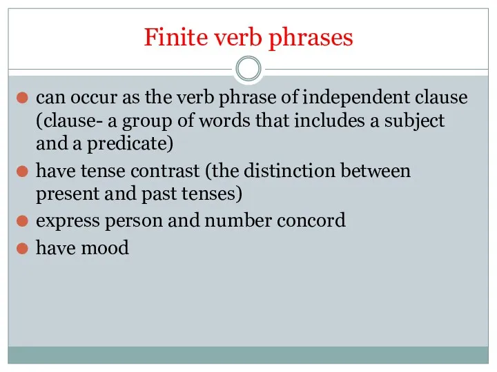 Finite verb phrases can occur as the verb phrase of independent clause (clause-