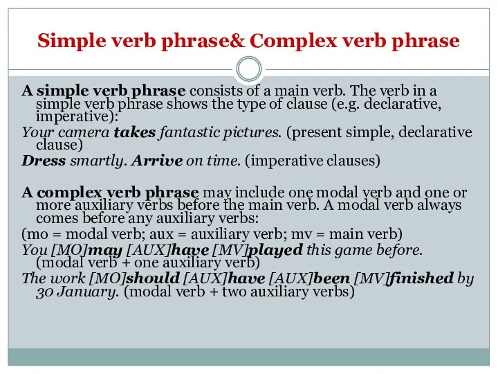 Simple verb phrase& Complex verb phrase A simple verb phrase consists of a