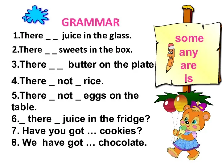 GRAMMAR 1.There _ _ juice in the glass. 2.There _