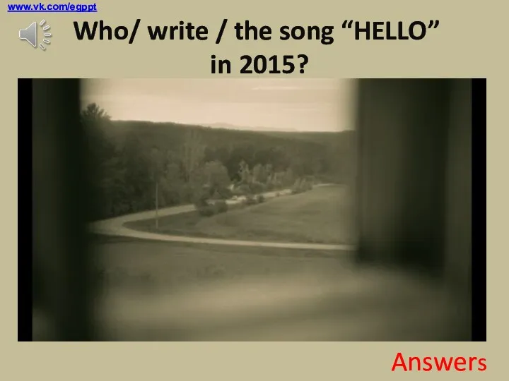 Who/ write / the song “HELLO” in 2015? Answers www.vk.com/egppt