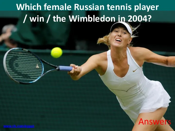 Which female Russian tennis player / win / the Wimbledon in 2004? Answers www.vk.com/egppt