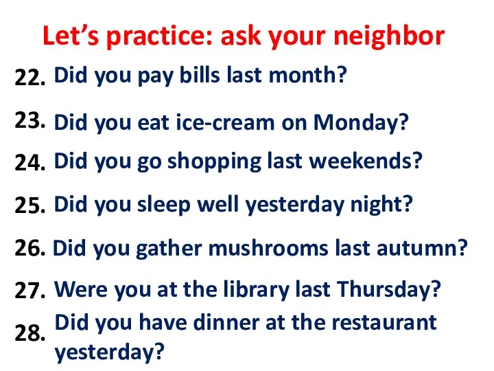 Let’s practice: ask your neighbor 22. pay bills / last