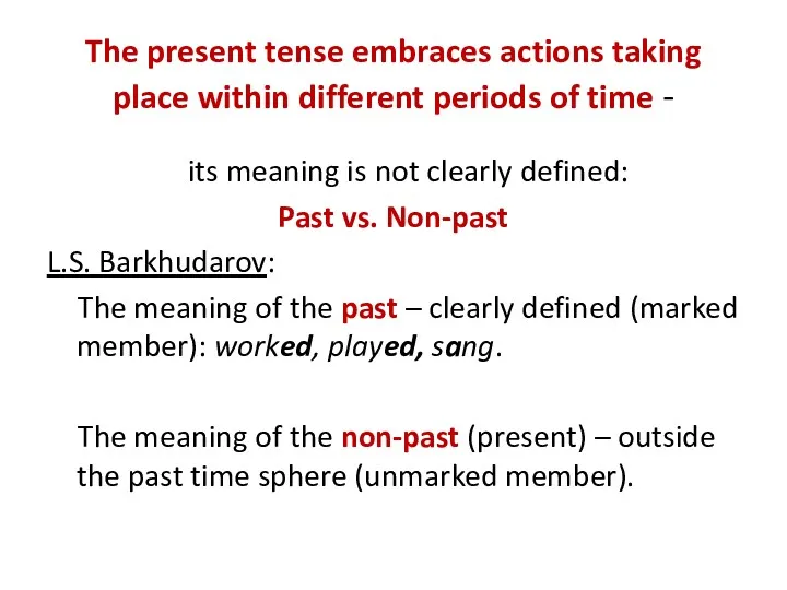 The present tense embraces actions taking place within different periods