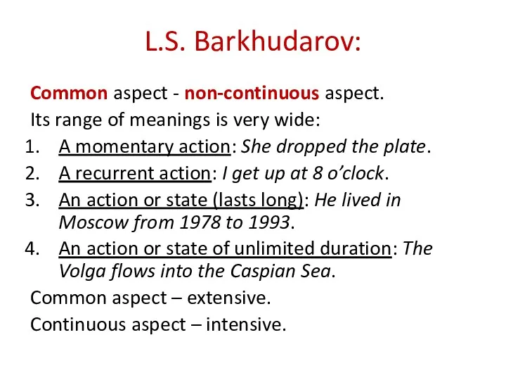 L.S. Barkhudarov: Common aspect - non-continuous aspect. Its range of