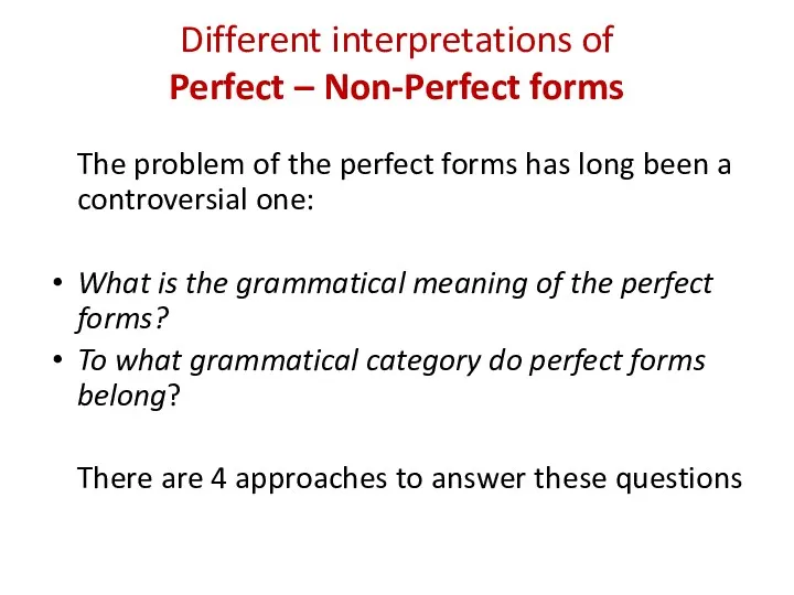 Different interpretations of Perfect – Non-Perfect forms The problem of
