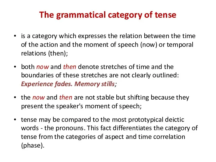 The grammatical category of tense is a category which expresses