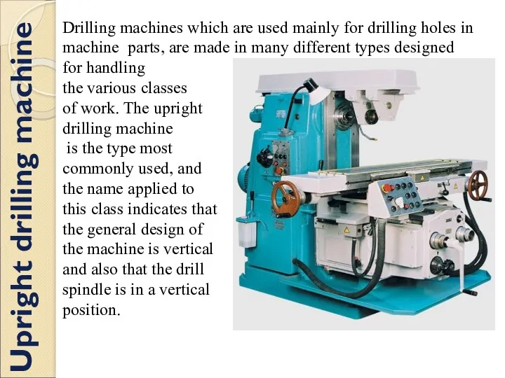 Drilling machines which are used mainly for drilling holes in