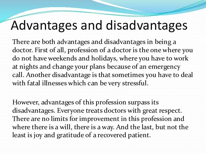 Advantages and disadvantages There are both advantages and disadvantages in