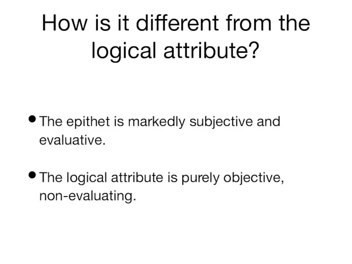 How is it different from the logical attribute? The epithet