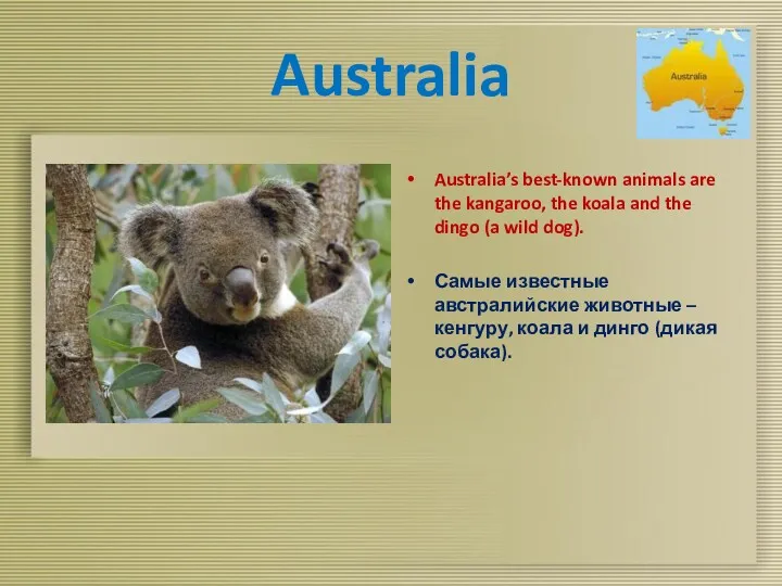 Australia Australia’s best-known animals are the kangaroo, the koala and