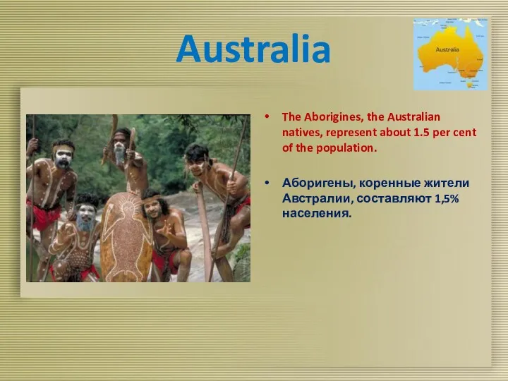 Australia The Aborigines, the Australian natives, represent about 1.5 per