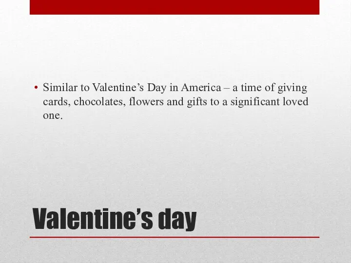 Valentine’s day Similar to Valentine’s Day in America – a