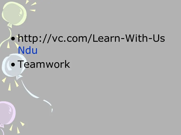 http://vc.com/Learn-With-Us Ndu Teamwork