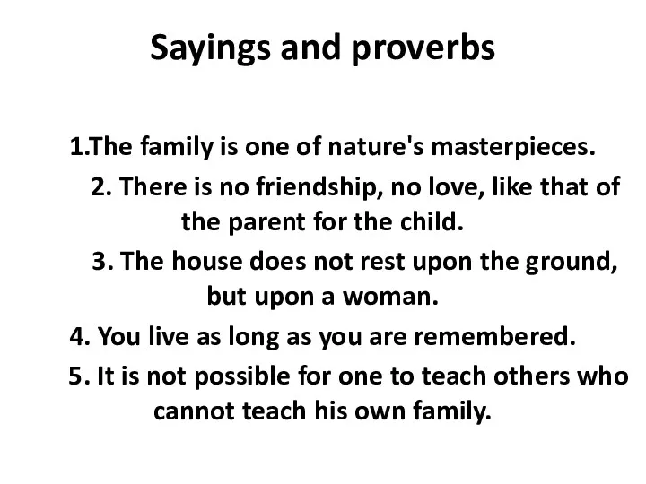Sayings and proverbs 1.The family is one of nature's masterpieces.