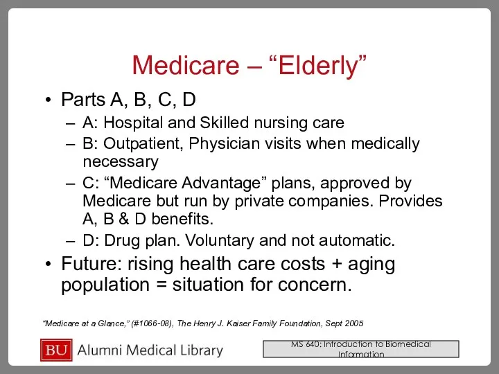 Medicare – “Elderly” Parts A, B, C, D A: Hospital