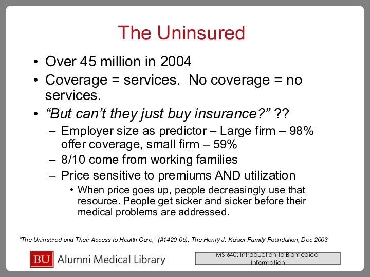 The Uninsured Over 45 million in 2004 Coverage = services.
