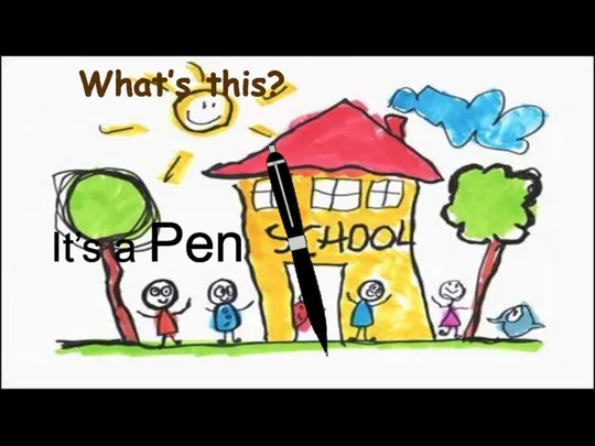 It’s a Pen What’s this?