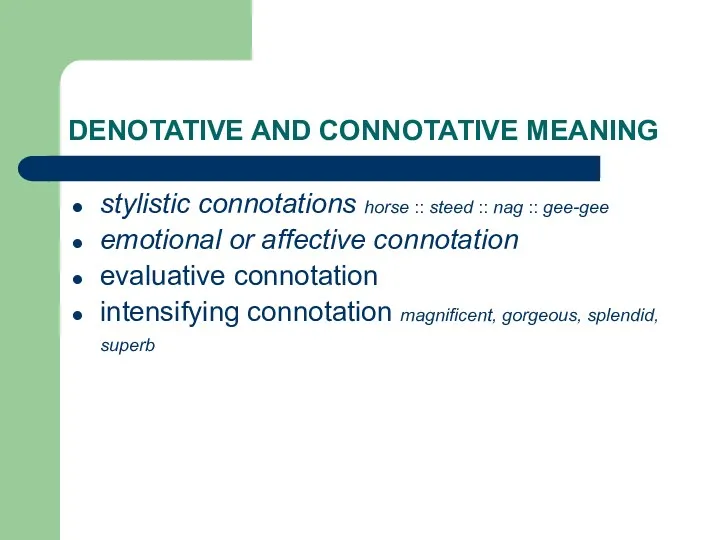 DENOTATIVE AND CONNOTATIVE MEANING stylistic connotations horse :: steed ::