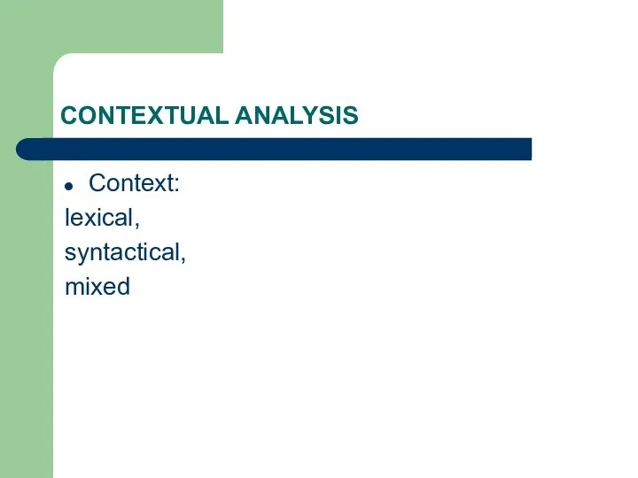 CONTEXTUAL ANALYSIS Сontext: lexical, syntactical, mixed