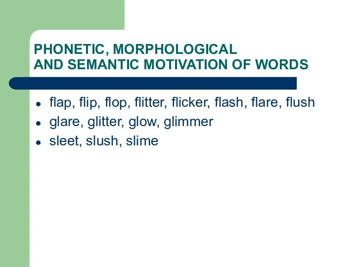 PHONETIC, MORPHOLOGICAL AND SEMANTIC MOTIVATION OF WORDS flap, flip, flop,