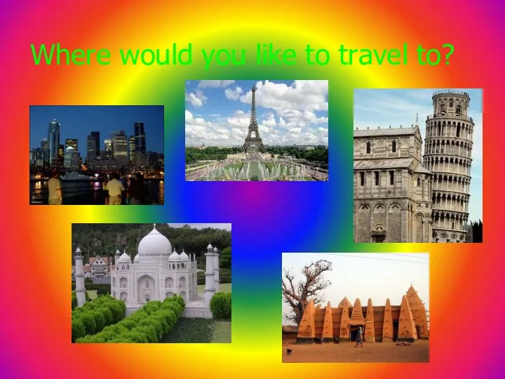 Where would you like to travel to?