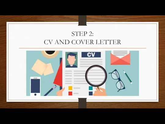 STEP 2: CV AND COVER LETTER