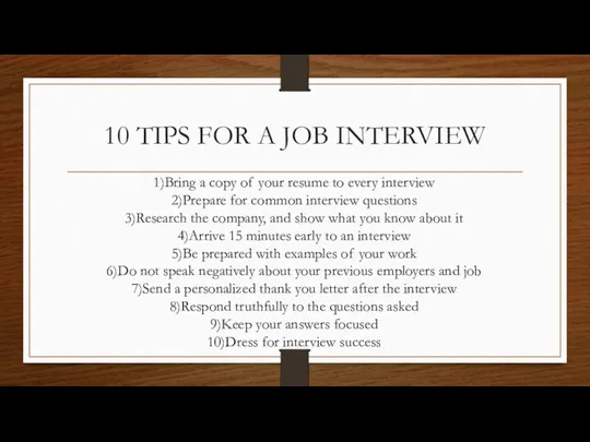 10 TIPS FOR A JOB INTERVIEW 1)Bring a copy of