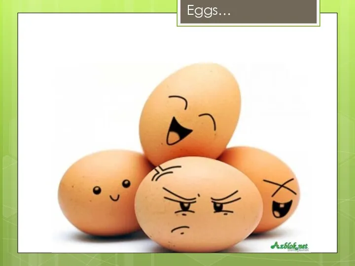 Eggs…