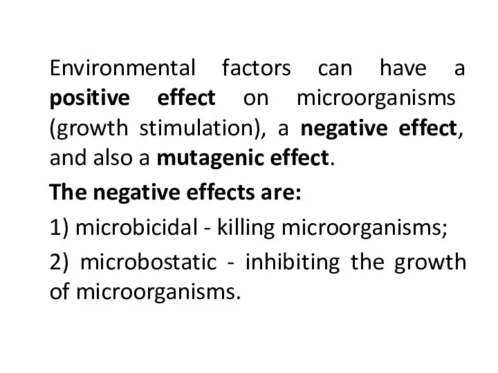 Environmental factors can have a positive effect on microorganisms (growth