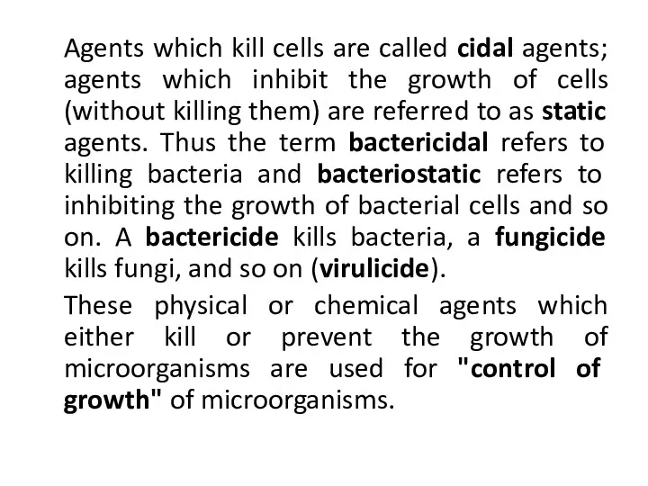 Agents which kill cells are called cidal agents; agents which