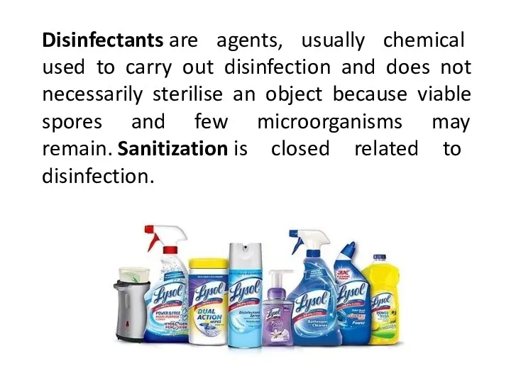 Disinfectants are agents, usually chemical used to carry out disinfection