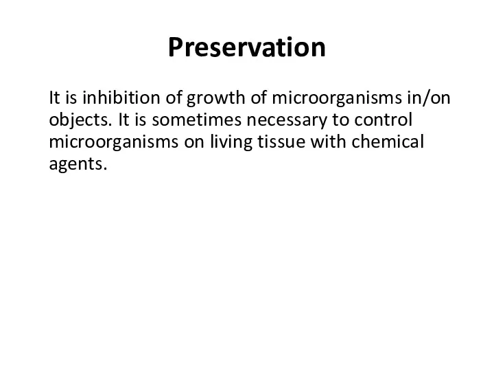 Preservation It is inhibition of growth of microorganisms in/on objects.